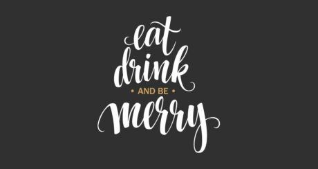 eat, drink & be merry